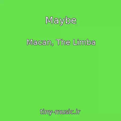 کاور آهنگ Maybe از Macan, The Limba