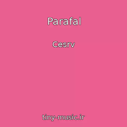 کاور آهنگ Parafal از Cesrv