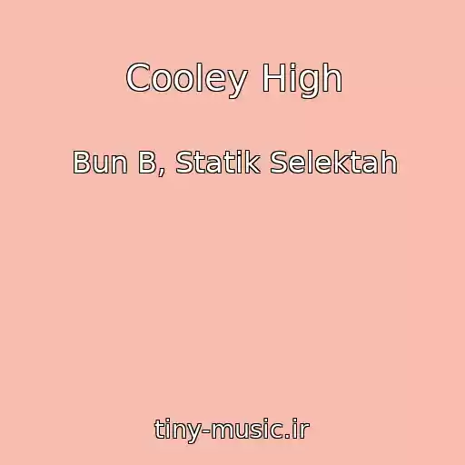 کاور آهنگ Cooley High از Bun B, Statik Selektah