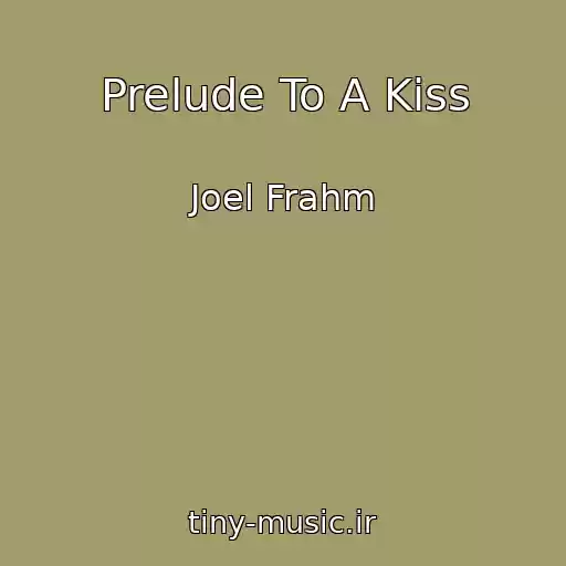 کاور آهنگ Prelude To A Kiss از Joel Frahm