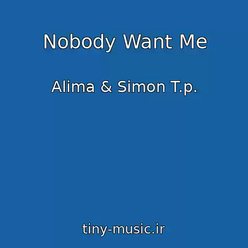 کاور آهنگ Nobody Want Me از Alima & Simon T.p.