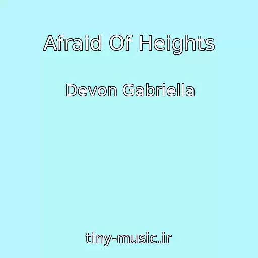 کاور آهنگ Afraid Of Heights از Devon Gabriella