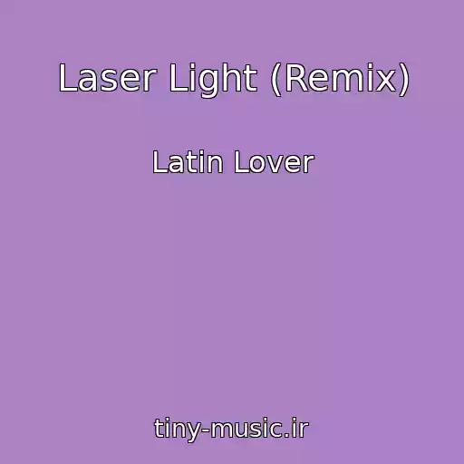 کاور آهنگ Laser Light (Remix) از Latin Lover