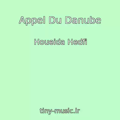 کاور آهنگ Appel Du Danube از Houeida Hedfi