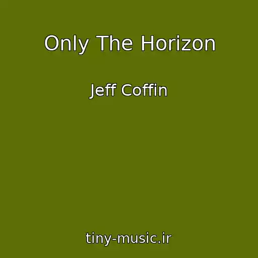 کاور آهنگ Only The Horizon از Jeff Coffin