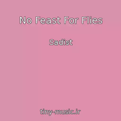 کاور آهنگ No Feast For Flies از Sadist