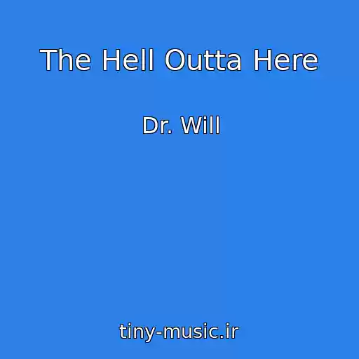 کاور آهنگ The Hell Outta Here از Dr. Will