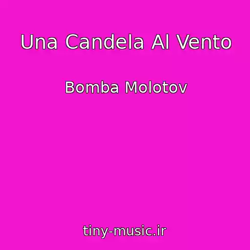 کاور آهنگ Una Candela Al Vento از Bomba Molotov