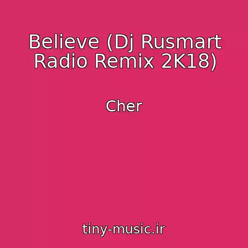 کاور آهنگ Believe (Dj Rusmart Radio Remix 2K18) از Cher