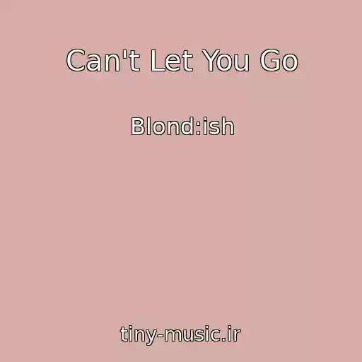 کاور آهنگ Can't Let You Go از Blond:ish