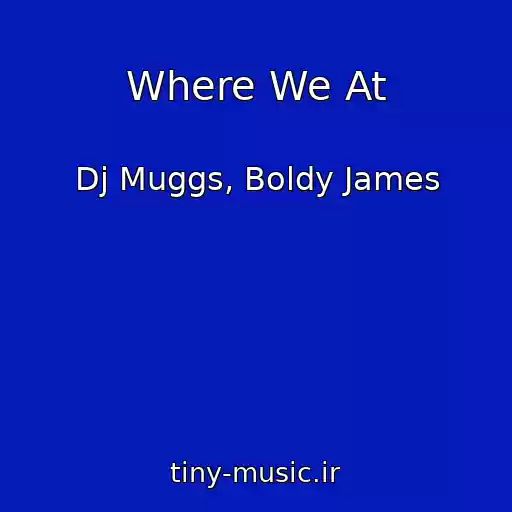 کاور آهنگ Where We At از Dj Muggs, Boldy James
