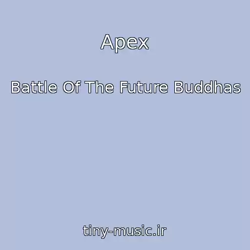 کاور آهنگ Apex از Battle Of The Future Buddhas