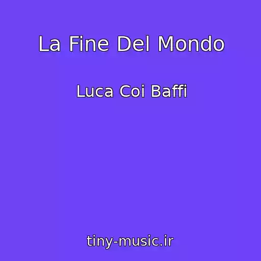 کاور آهنگ La Fine Del Mondo از Luca Coi Baffi