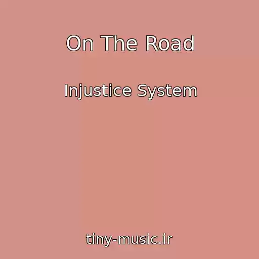 کاور آهنگ On The Road از Injustice System