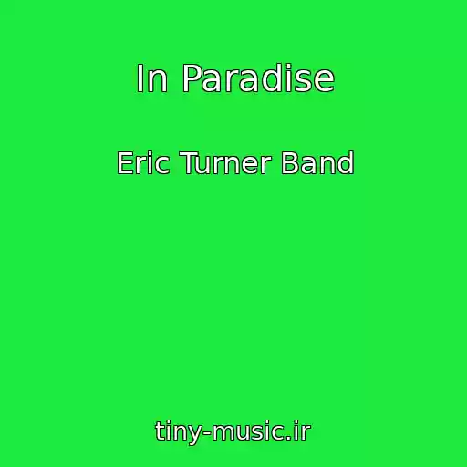 کاور آهنگ In Paradise از Eric Turner Band