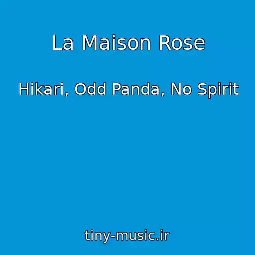 کاور آهنگ La Maison Rose از Hikari, Odd Panda, No Spirit