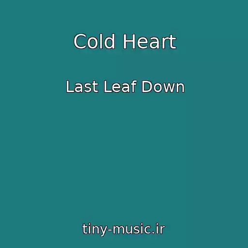 کاور آهنگ Cold Heart از Last Leaf Down