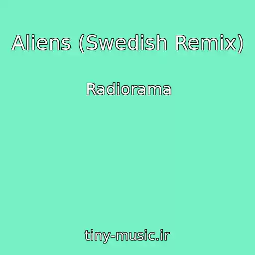 کاور آهنگ Aliens (Swedish Remix) از Radiorama
