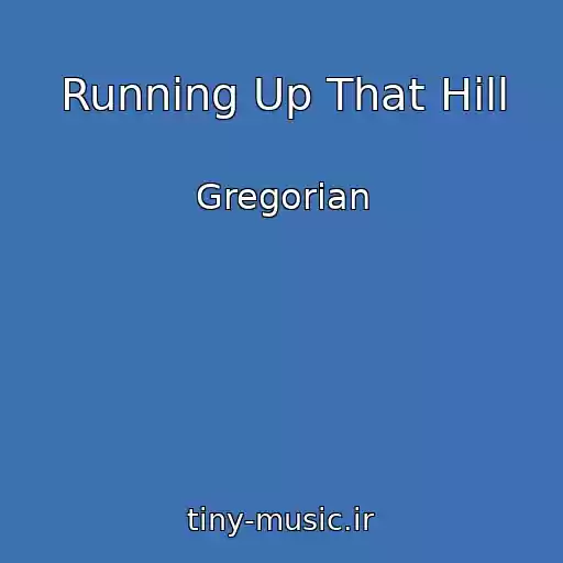 کاور آهنگ Running Up That Hill از Gregorian