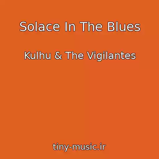 کاور آهنگ Solace In The Blues از Kulhu & The Vigilantes