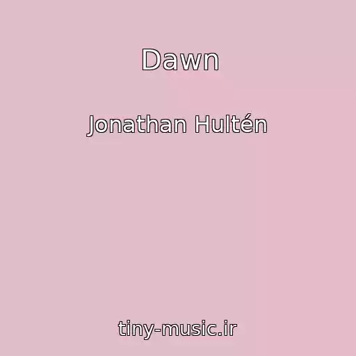 کاور آهنگ Dawn از Jonathan Hultén