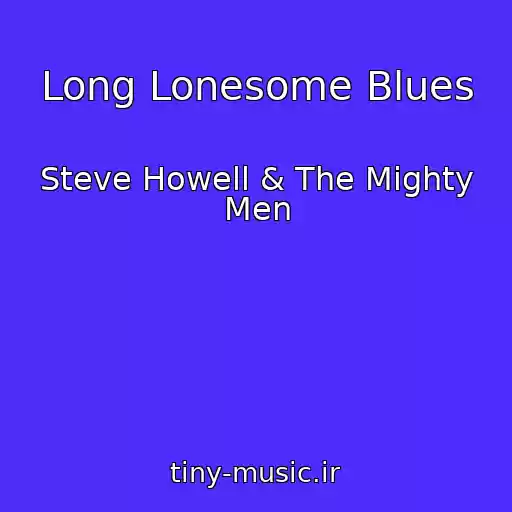 کاور آهنگ Long Lonesome Blues از Steve Howell & The Mighty Men