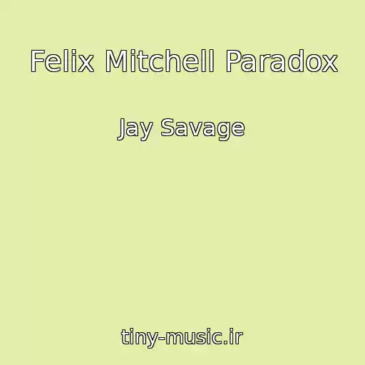 کاور آهنگ Felix Mitchell Paradox از Jay Savage