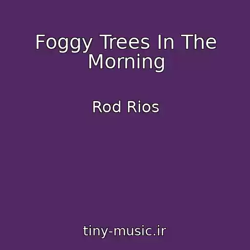کاور آهنگ Foggy Trees In The Morning از Rod Rios