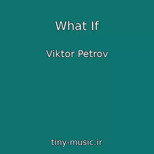 کاور آهنگ What If از Viktor Petrov