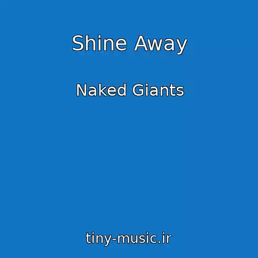 کاور آهنگ Shine Away از Naked Giants