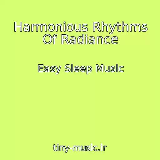 کاور آهنگ Harmonious Rhythms Of Radiance از Easy Sleep Music