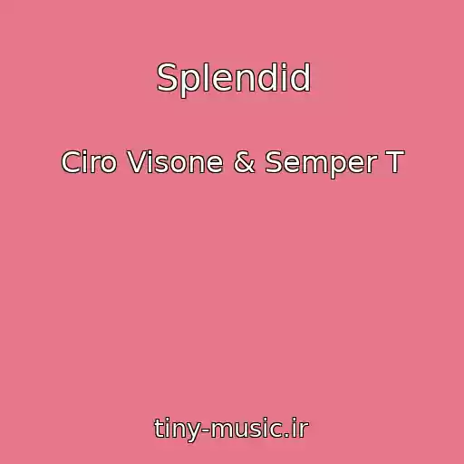 کاور آهنگ Splendid از Ciro Visone & Semper T