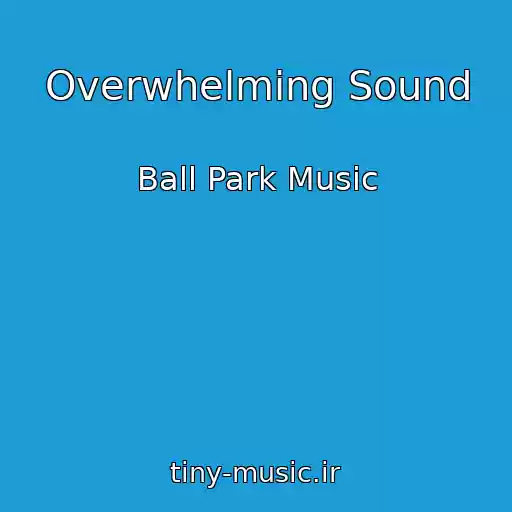 کاور آهنگ Overwhelming Sound از Ball Park Music
