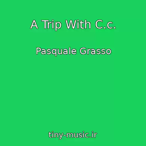 کاور آهنگ A Trip With C.c. از Pasquale Grasso