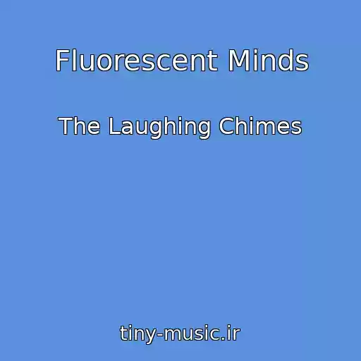 کاور آهنگ Fluorescent Minds از The Laughing Chimes