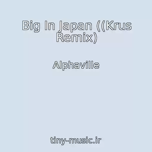 کاور آهنگ Big In Japan ((Krus Remix) از Alphaville