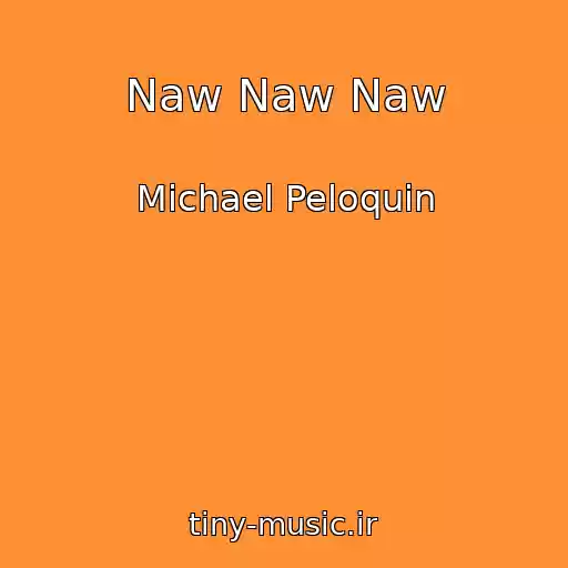 کاور آهنگ Naw Naw Naw از Michael Peloquin