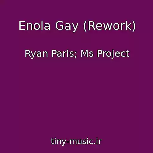 کاور آهنگ Enola Gay (Rework) از Ryan Paris; Ms Project