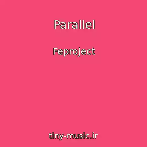 کاور آهنگ Parallel از Feproject