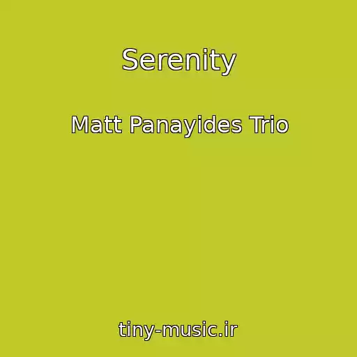 کاور آهنگ Serenity از Matt Panayides Trio