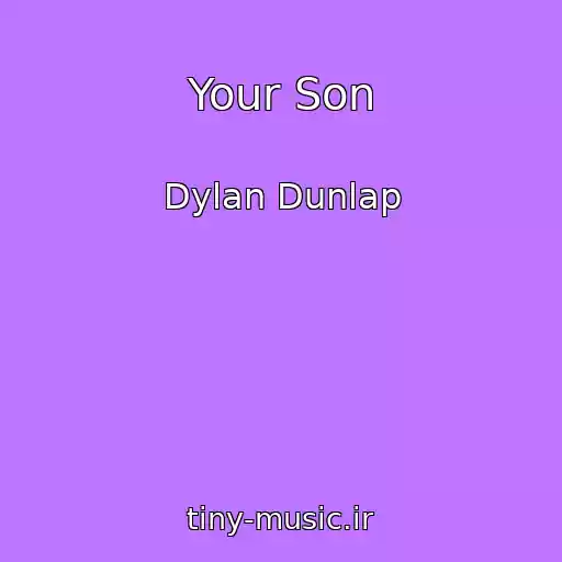 کاور آهنگ Your Son از Dylan Dunlap
