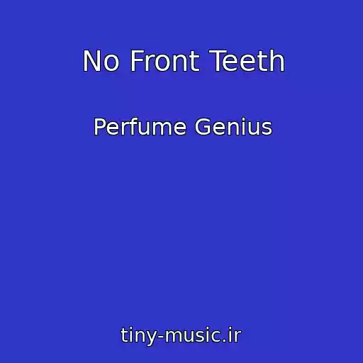 کاور آهنگ No Front Teeth از Perfume Genius