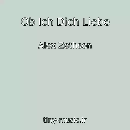 کاور آهنگ Ob Ich Dich Liebe از Alex Zethson
