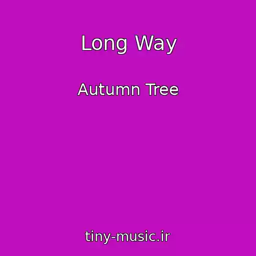 کاور آهنگ Long Way از Autumn Tree