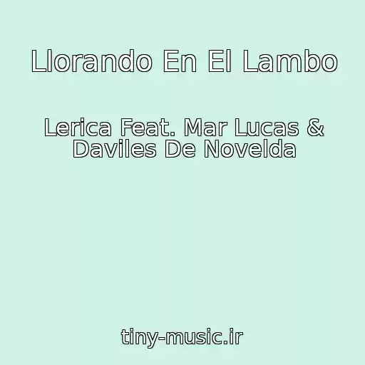 کاور آهنگ Llorando En El Lambo از Lerica Feat. Mar Lucas & Daviles De Novelda