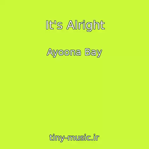 کاور آهنگ It's Alright از Ayoona Bay
