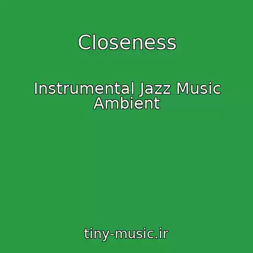 کاور آهنگ Closeness از Instrumental Jazz Music Ambient
