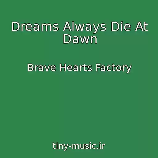کاور آهنگ Dreams Always Die At Dawn از Brave Hearts Factory