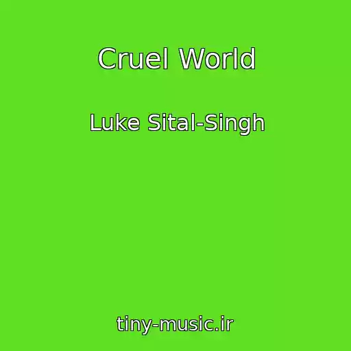 کاور آهنگ Cruel World از Luke Sital-Singh