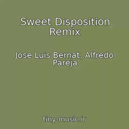کاور آهنگ Sweet Disposition Remix از Jose Luis Bernat, Alfredo Pareja